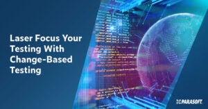 Laser-Focus Your Testing With Change-Based Testing and graphic of globe with lines of code in the background on right
