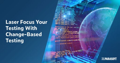 Laser-Focus Your Testing With Change-Based Testing and graphic of globe with lines of code in the background on right