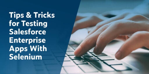 Tips-Tricks-Testing-Salesforce-Enterprise-Apps-With-Selenium