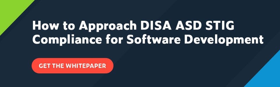Text Get the whitepaper: How to Approach DISA ASD STIG Compliance for Software Development