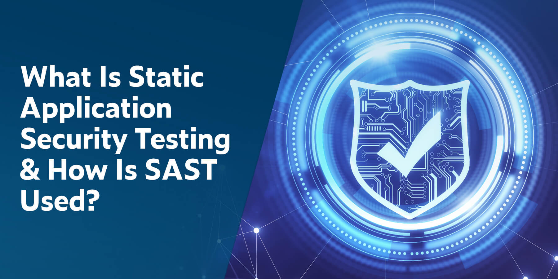 Qu'est-ce que le test de sécurité statique des applications et comment SAST est-il utilisé?