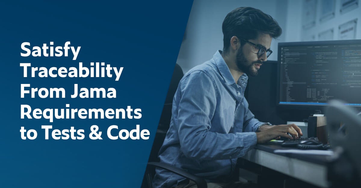 Jama Requirements Satisfy Traceability With Automated Testing