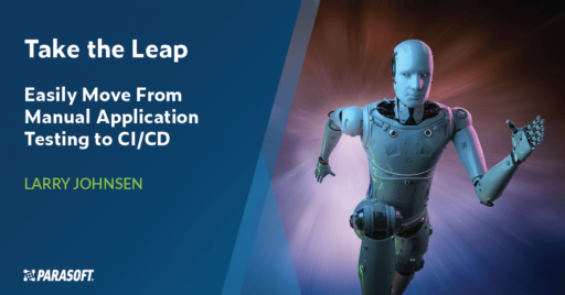 Take the Leap: Easily Move From Manual Application Testing to CI/CD with image of human robot in motion on right