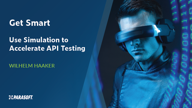 Get Smart: Use Simulation to Accelerate API Testing and image of man wearing VR glasses on right