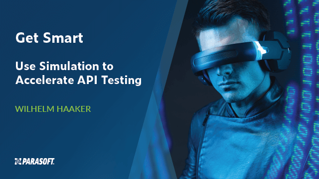 Get Smart: Use Simulation to Accelerate API Testing and image of man wearing VR glasses on right