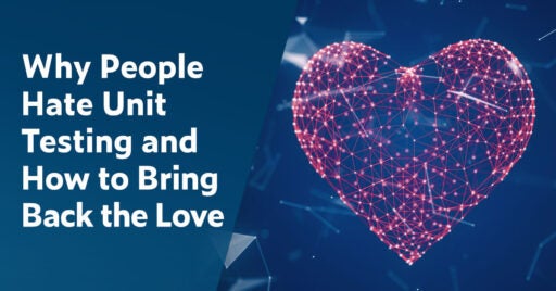 Text on left in white font on dark blue background: Why People Hate Unit Testing and How to Bring Back the Love. On right is a 3D image of a transparent heart filled with hot pink dots connected with hot pink lines like connected networks that look lit up and on a blue background.