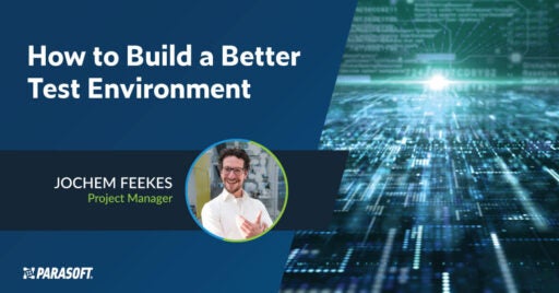 How to Build a Better Test Environment