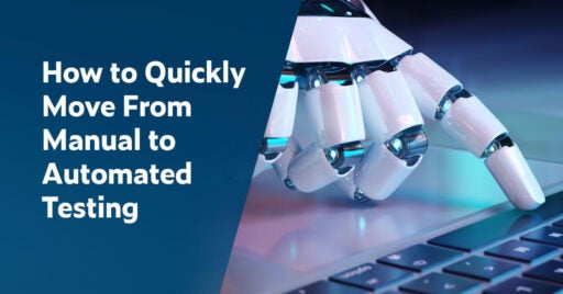 On left is blue background with white text: How to Quickly Move From Manual to Automated Testing. On right is a white robotic hand touching a keyboard with index finger.