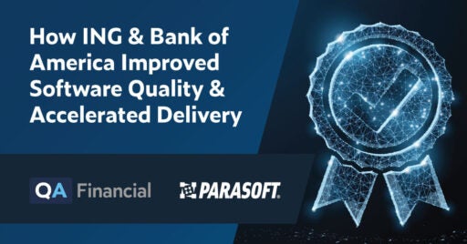 Titel des Webinars „Wie ING und Bank of America die Softwarequalität und die beschleunigte Bereitstellung verbesserten“ mit dem Logo von QA Financial und Parasoft