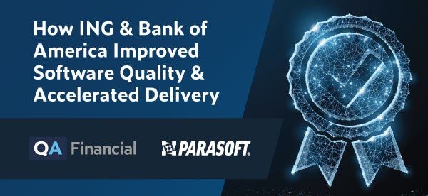 How ING & Bank of America Improved Software Quality & Accelerated Delivery webinar title with QA Financial and Parasoft logo