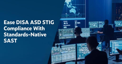 Text on left in white font on dark blue background: Ease DISA ASD STIG Compliance With Standards-Native SAST. On right is a photo of DOD employees at rows of desks with double monitors displaying compliant DISA ASD STIG applications.