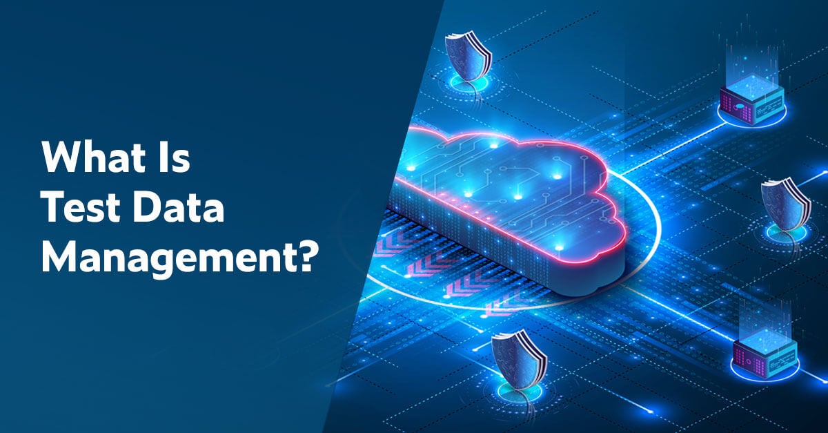 What Is Test Data Management? - Parasoft