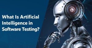 Text on left in white font on dark blue background: What Is Artificial Intelligence in Software Testing? On right is a side profile image of a metallic robot in deep thought with hand to chin like The Thinking Man.
