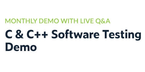 Monthly Demo With Live Q&A: C & C++ Software Testing Demo