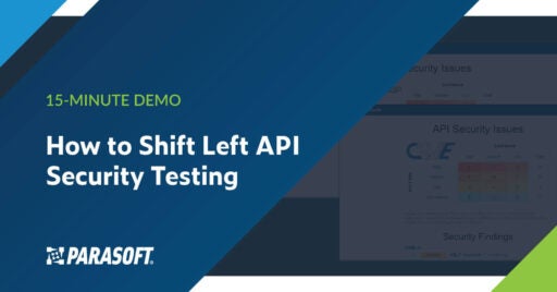 Text on left: 15-minute demo - How to Shift Left API Security Testing. Image on right is a screenshot of CWE API security issues as shown in Parasoft DTP, reporting and analytics.