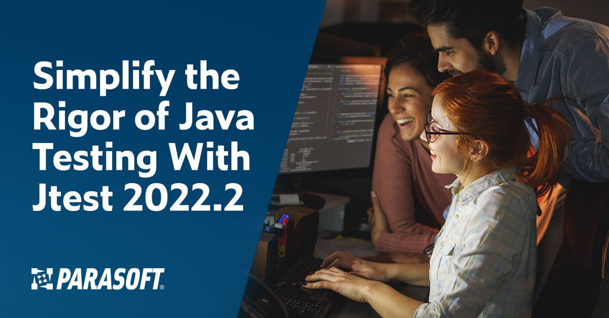 Simplify the Rigor of Java Testing With Jtest 2022.2 - Parasoft