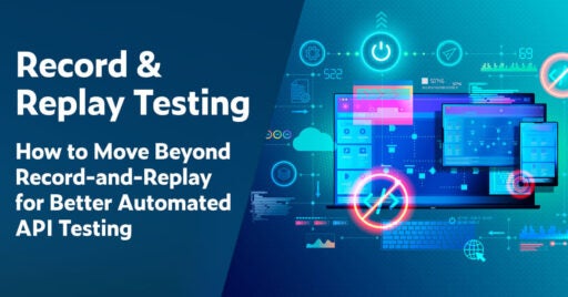 Text on the left: Record & Replay Testing: How to Move Beyond Record-and-Replay for Better Automated API Testing. Image on the right shows the recording and playing of multiple devices interacting and exchanging data.