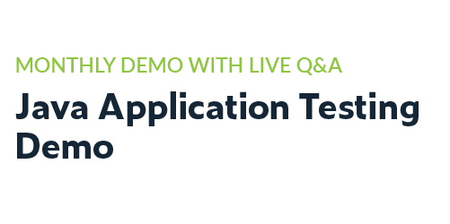 Monthly Demo with Live Q&A - Java Application Testing