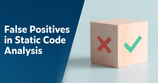 Text on left: False Positives in Static Code Analysis. Image on right shows a wooden cube sitting at an angle with a red X displayed on the left side and a green check mark on the right side.