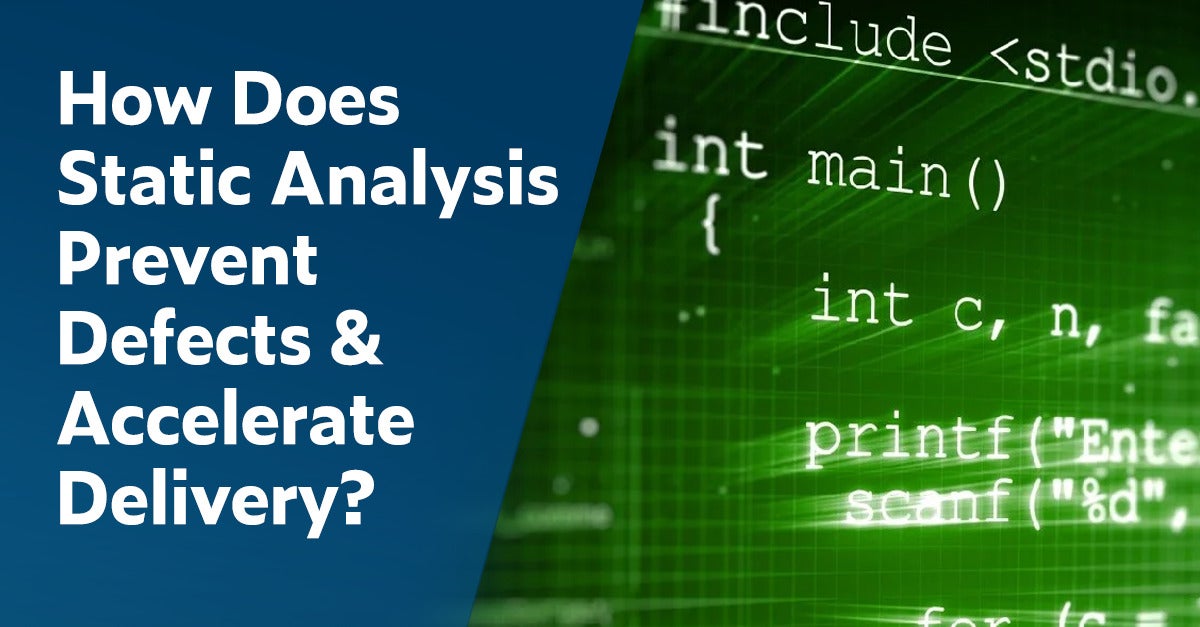 How Does Static Analysis Prevent Defects & Accelerate Delivery?