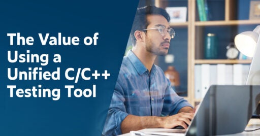 Text on left: The Value of Using a Unified C/C++ Testing Tool. On the right is a c/c++ developer testing code on his laptop.