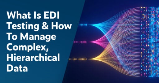 Text on left: What Is EDI Testing & How to Manage Complex, Hierarchical Data. Abstract image on the right shows 3 parallel lines of binary code in bright blue (top), bright pink (middle), bright yellow (bottom) with fine lines of same color shooting from each horizontally and intertwining.