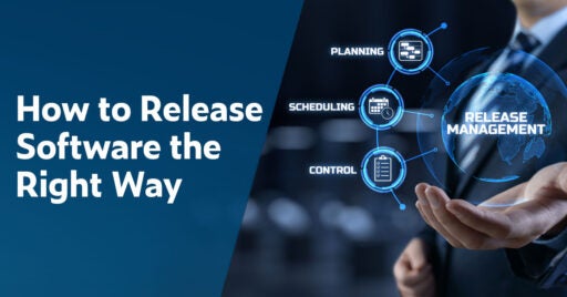 Text on left: How to Release Software the Right Way. On the right is an image of a male software dev lead holding a virtual globe atop his palm labeled Release Management with connected tasks: planning, schedule, control.