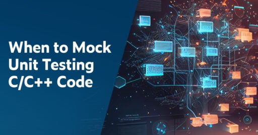 Text on left: When to Mock Unit Testing C/C++ Code. On the right is an abstract image showing individual units of data scattered about and connected to one another via multiple lines.