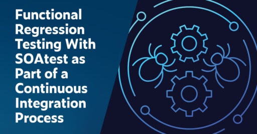 Text on left: Functional Regression Testing With SOAtest as Part of a Continuous Integration Process. On the right is an outline image showing two cogs and two bugs in a circle to reflect the idea of continuous integration to find and fix bugs.