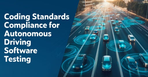 Text on left: Coding Standards Compliance for Autonomous Driving Software. On the right is a birds eye view of a 5 lane freeway with standard vehicles mixed in traffic with autonomous driving vehicles.