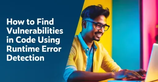 Text on left: How to Find Vulnerabilities in Code Using Runtime Error Detection. Image on the right shows a smiling developer sitting in front of his laptop using an automated testing tool to find security vulnerabilities.
