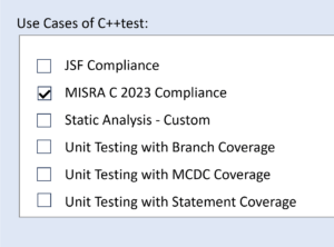 Screenshot des Parasoft C/C++-Testqualifikationskits mit Listenoptionen für Anwendungsfälle: JFS-Konformität, MISRA C 2023-Konformität (ausgewählt), statische Analyse – benutzerdefiniert, Unit-Tests mit Zweigstellenabdeckung, Unit-Tests mit MC/DC-Abdeckung, Unit-Tests mit Aussagedeckung.