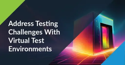 Text on left: Address Testing Challenges With Virtual Test Environments. On the right is a 3D image of a square container representing a virtual environment.