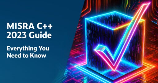 Text on left: MISRA C++ 2023 Guide: Everything You Need to Know. On the right is a 3D image of box outlined in electric blue, yellow and pink with a hot pink checkmark striking through it.