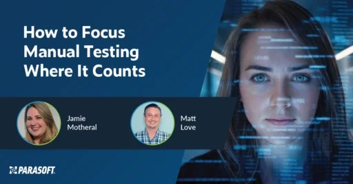 How to Focus Manual Testing Where It Counts webinar title with speaker headshots below and image of woman looking straight at camera to the right
