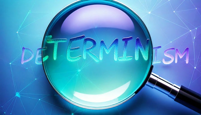 Magnified glass over the word determinism